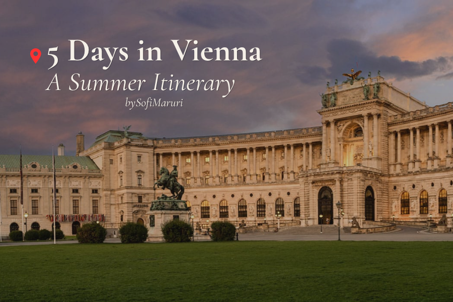 5 Days in Vienna: A Summer Itinerary Worth Slowing Down For